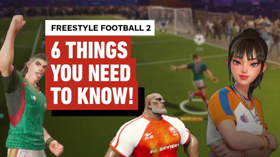 FreeStyle Football 2: 6 Things You Need to Know